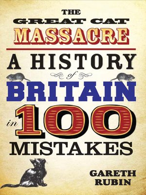 cover image of The Great Cat Massacre--A History of Britain in 100 Mistakes